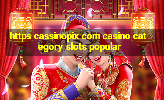 https cassinopix com casino category slots popular