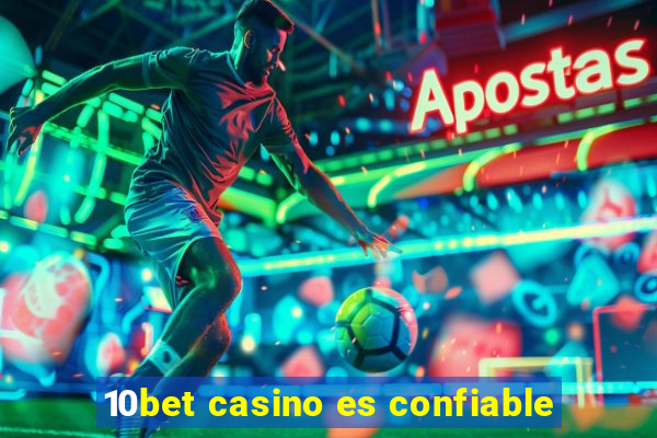 10bet casino es confiable