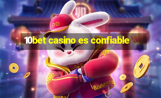 10bet casino es confiable