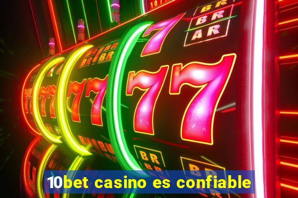 10bet casino es confiable