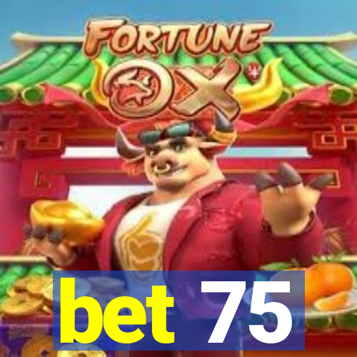 bet 75