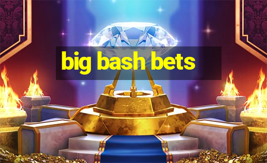 big bash bets