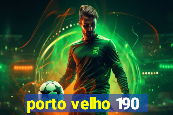 porto velho 190