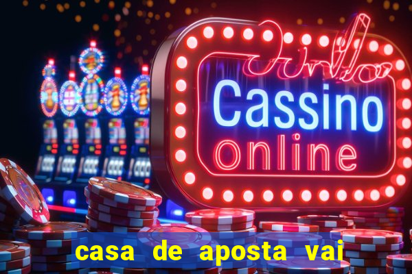 casa de aposta vai de bet