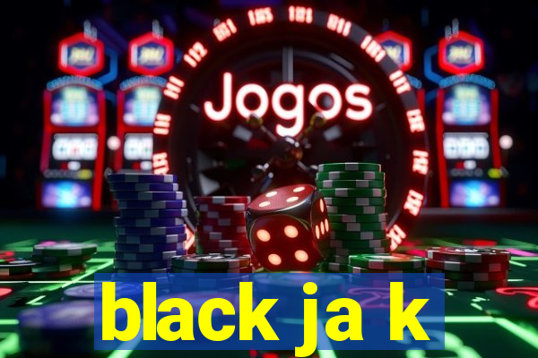 black ja k