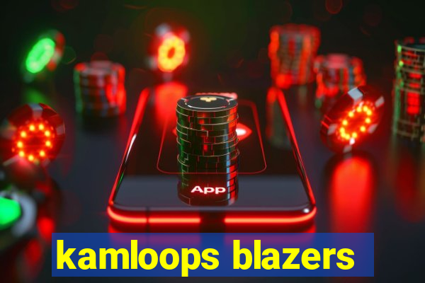 kamloops blazers