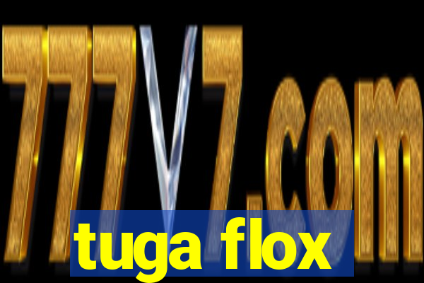 tuga flox