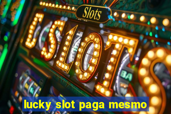 lucky slot paga mesmo