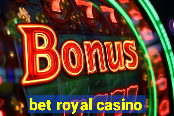 bet royal casino