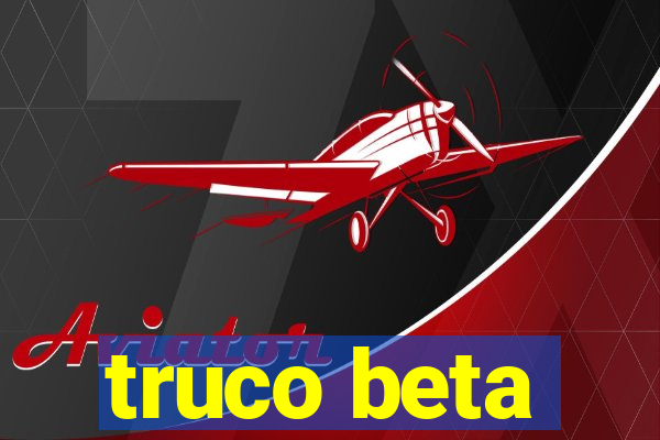 truco beta