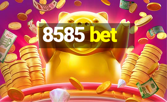 8585 bet