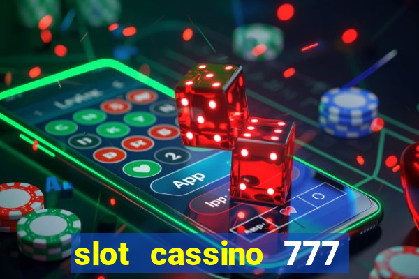 slot cassino 777 é confiável