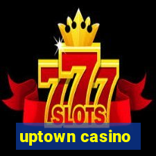 uptown casino