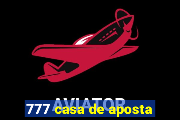 777 casa de aposta