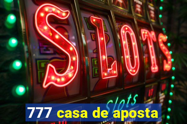 777 casa de aposta