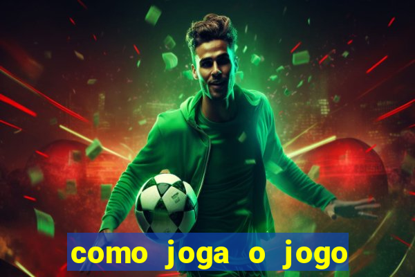 como joga o jogo do tigre para ganhar dinheiro