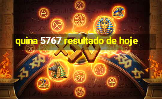 quina 5767 resultado de hoje