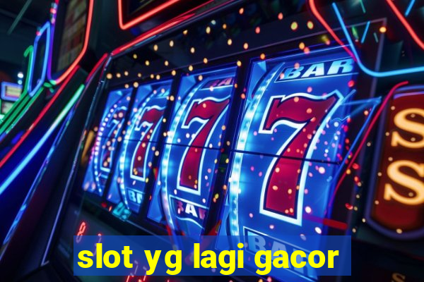 slot yg lagi gacor