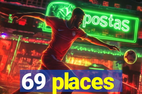 69 places