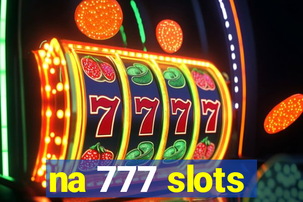 na 777 slots