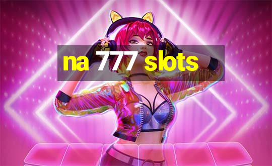 na 777 slots