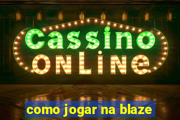 como jogar na blaze