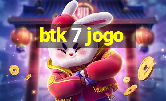 btk 7 jogo