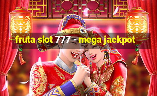 fruta slot 777 - mega jackpot