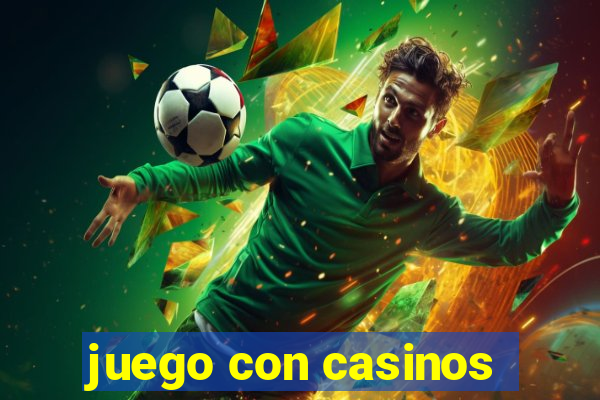 juego con casinos