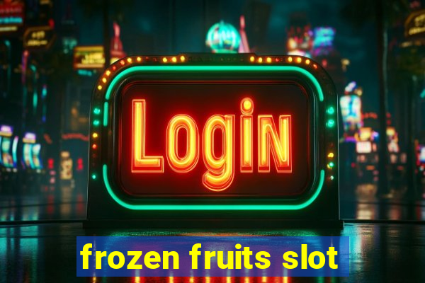 frozen fruits slot