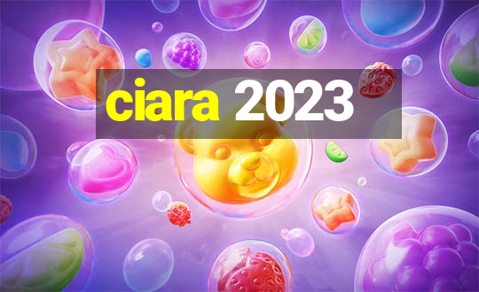 ciara 2023