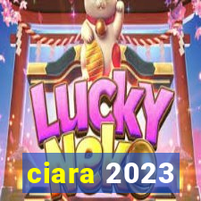 ciara 2023