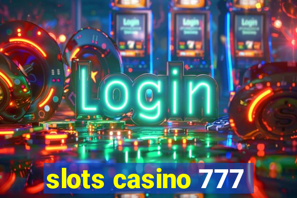 slots casino 777