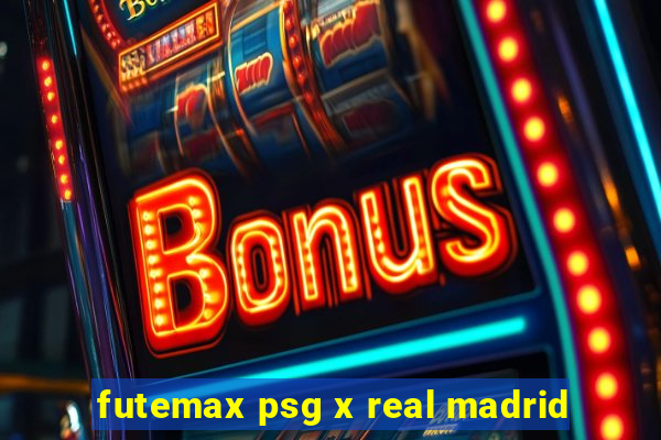 futemax psg x real madrid