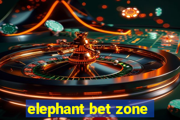 elephant bet zone