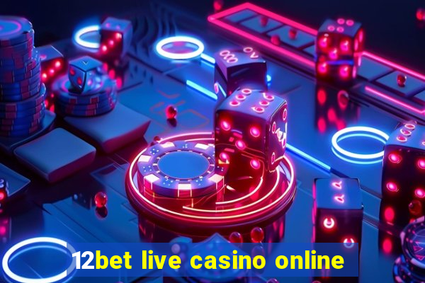 12bet live casino online