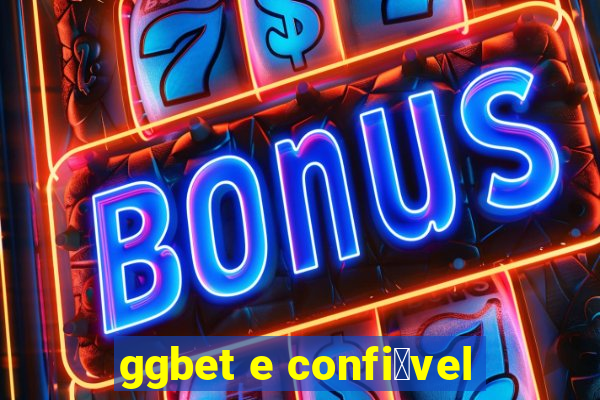 ggbet e confi谩vel