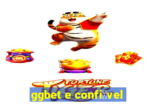 ggbet e confi谩vel