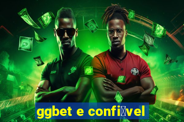 ggbet e confi谩vel