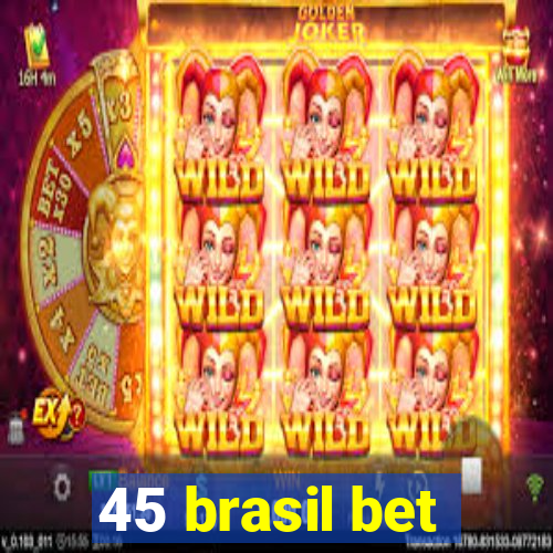 45 brasil bet