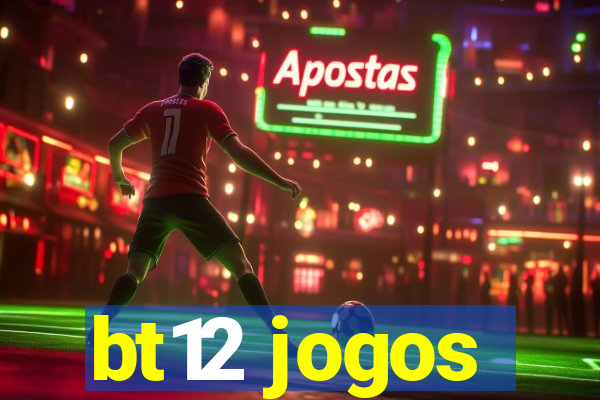 bt12 jogos