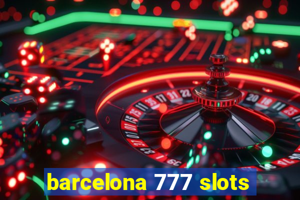 barcelona 777 slots