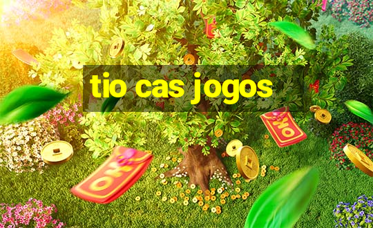 tio cas jogos