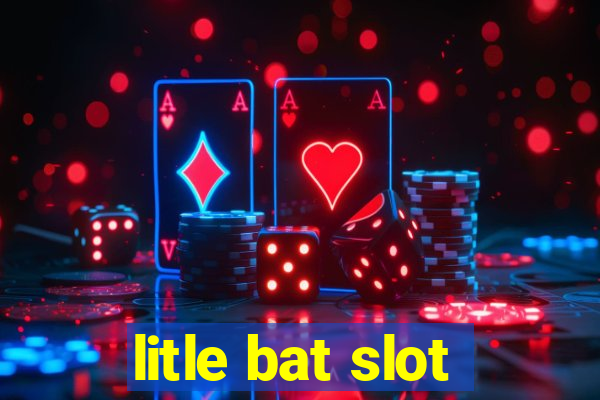 litle bat slot