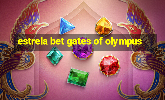 estrela bet gates of olympus