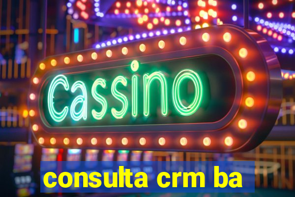 consulta crm ba