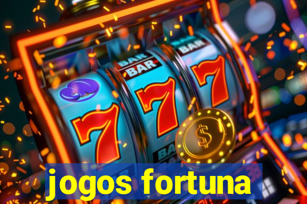 jogos fortuna