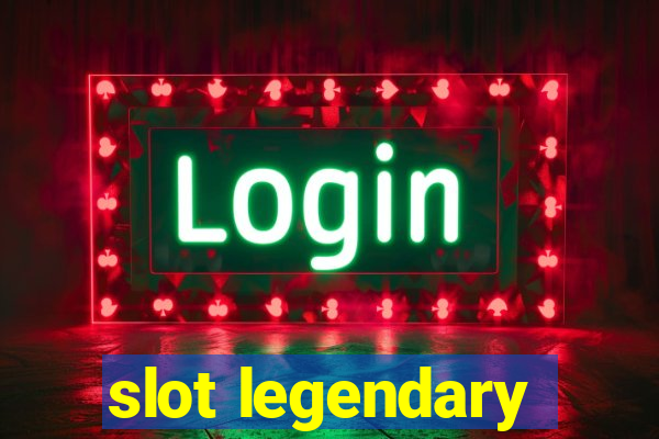 slot legendary