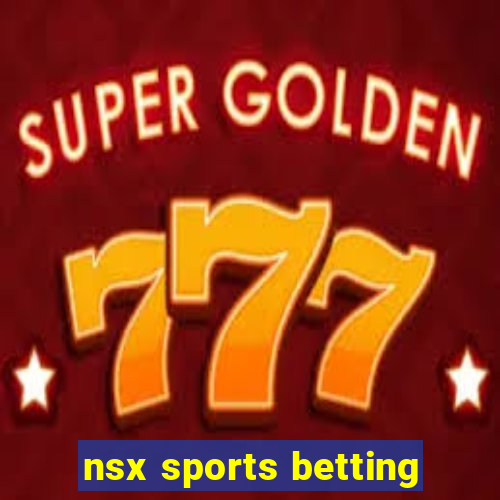 nsx sports betting