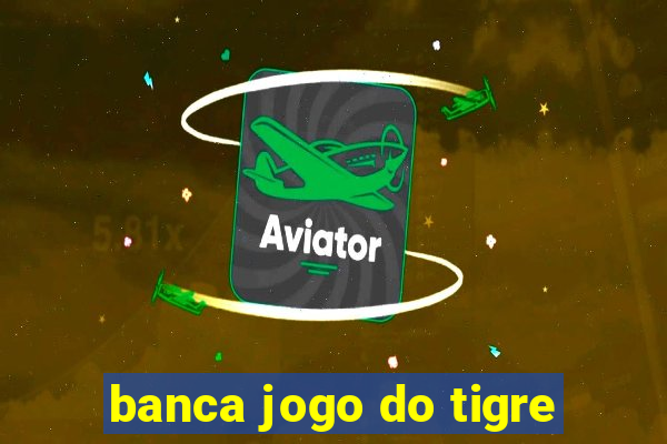 banca jogo do tigre